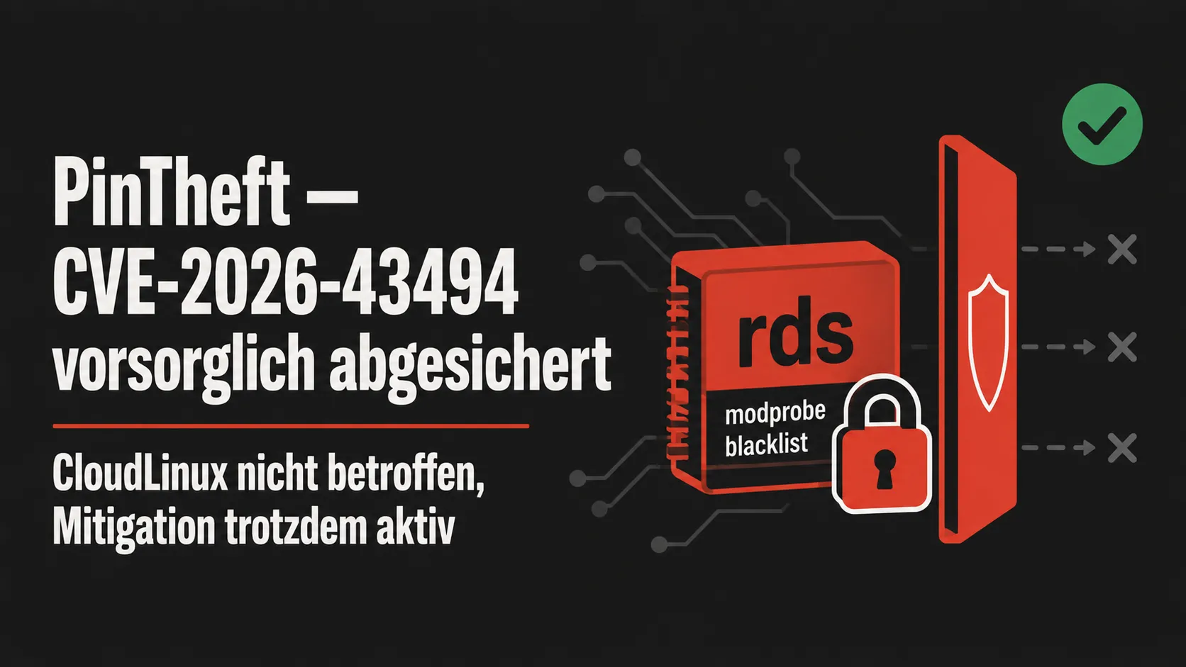Symbolbild zur Linux-Kernel-Schwachstelle PinTheft (CVE-2026-43494): blockiertes RDS-Kernel-Modul hinter einer vorsorglich gesetzten Mitigations-Barriere, Verifikations-Häkchen für den nicht-betroffenen Status